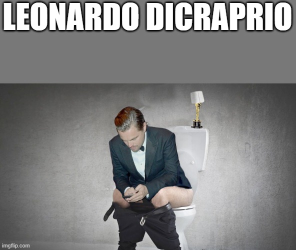 Leonardo Dicraprio | LEONARDO DICRAPRIO | image tagged in leonardo dicaprio,toilet,toilet humor,toilet seat,funny,memes | made w/ Imgflip meme maker