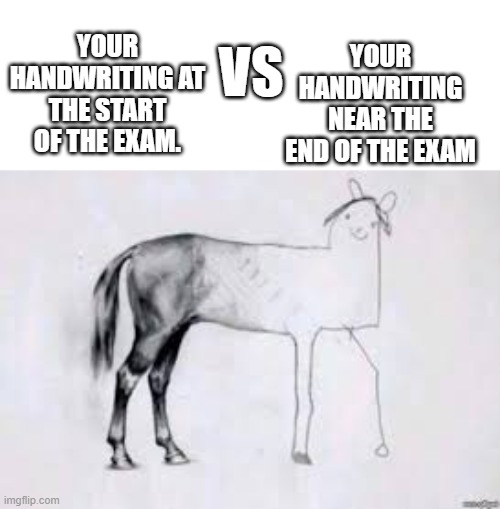 After the exam: Pray Time | YOUR HANDWRITING NEAR THE END OF THE EXAM; YOUR HANDWRITING AT THE START OF THE EXAM. VS | image tagged in memes,relatable | made w/ Imgflip meme maker