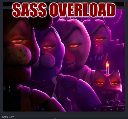 SASS OVERLOAD | made w/ Imgflip meme maker