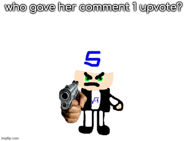 me (sqrt) | who gave her comment 1 upvote? | image tagged in me | made w/ Imgflip meme maker