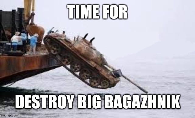 Submarine hunter | TIME FOR; DESTROY BIG BAGAZHNIK | image tagged in i go kill submarine for motherland tank | made w/ Imgflip meme maker