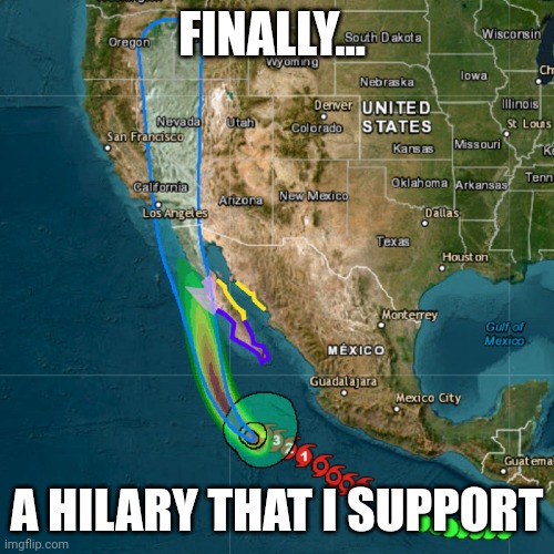 Almost to California!! | FINALLY... A HILARY THAT I SUPPORT | image tagged in california,hurricane,hilary | made w/ Imgflip meme maker