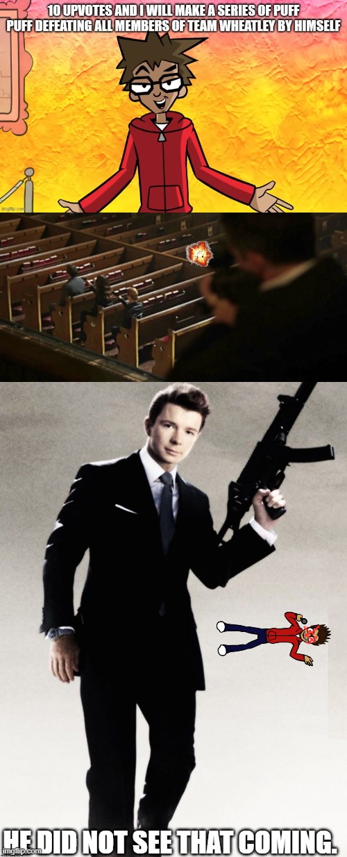 Nuh uh | HE DID NOT SEE THAT COMING. | image tagged in church sniper,007 rickroll | made w/ Imgflip meme maker
