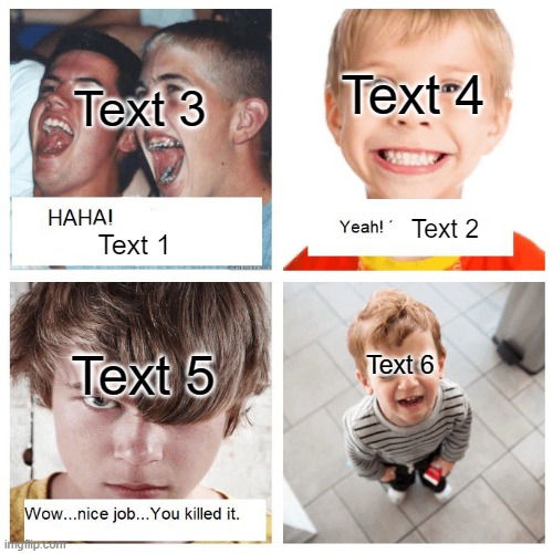 New template dropped | Text 4; Text 3; Text 2; Text 1; Text 5; Text 6 | image tagged in haha | made w/ Imgflip meme maker