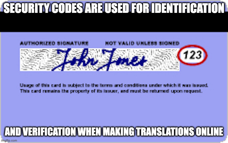 Security Code | SECURITY CODES ARE USED FOR IDENTIFICATION; AND VERIFICATION WHEN MAKING TRANSLATIONS ONLINE | image tagged in credit card,memes | made w/ Imgflip meme maker