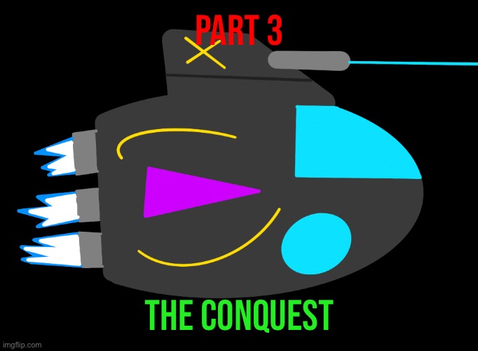 This one felt kinda rushed lol, mainly because I really wanted to work on part 4 | Part 3; The conquest | made w/ Imgflip meme maker