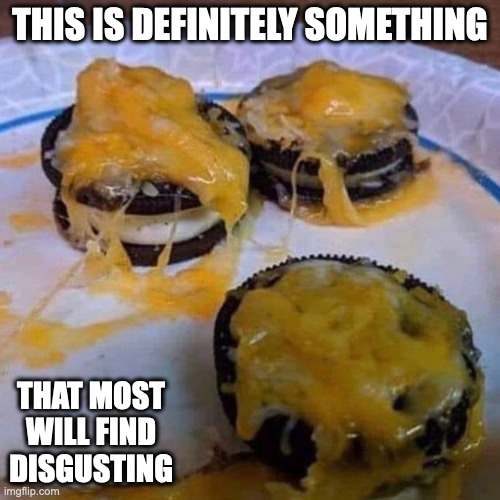 Oreos Covered in Cheese | THIS IS DEFINITELY SOMETHING; THAT MOST WILL FIND DISGUSTING | image tagged in food,oreos,memes | made w/ Imgflip meme maker