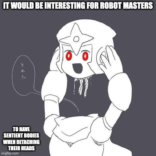Headless Shadow Man | IT WOULD BE INTERESTING FOR ROBOT MASTERS; TO HAVE SENTIENT BODIES WHEN DETACHING THEIR HEADS | image tagged in shadowman,megaman,memes | made w/ Imgflip meme maker