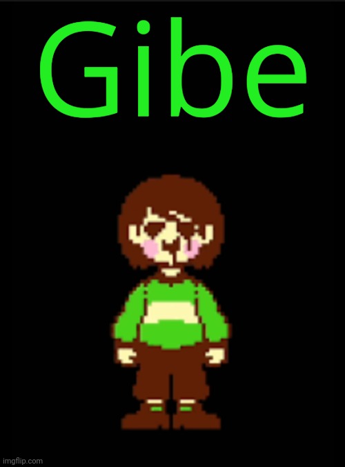 -Chara_TGM- template | Gibe | image tagged in -chara_tgm- template | made w/ Imgflip meme maker