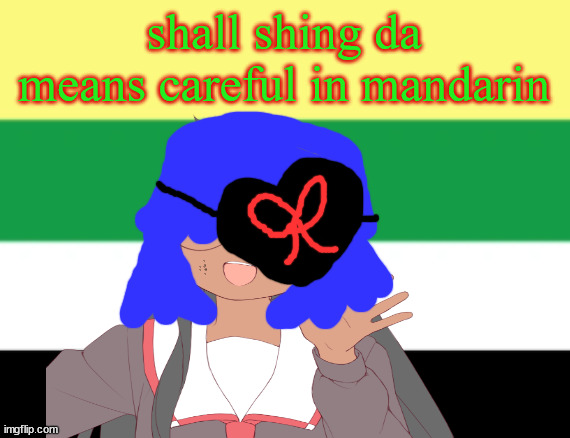 shall shing da means careful in mandarin | shall shing da means careful in mandarin | image tagged in no one from data rock will die tomorrow | made w/ Imgflip meme maker