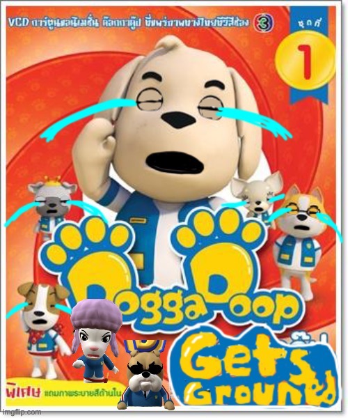 Dogga Doop Gets Grounded Poster | image tagged in doggadoopsucks,grounded | made w/ Imgflip meme maker