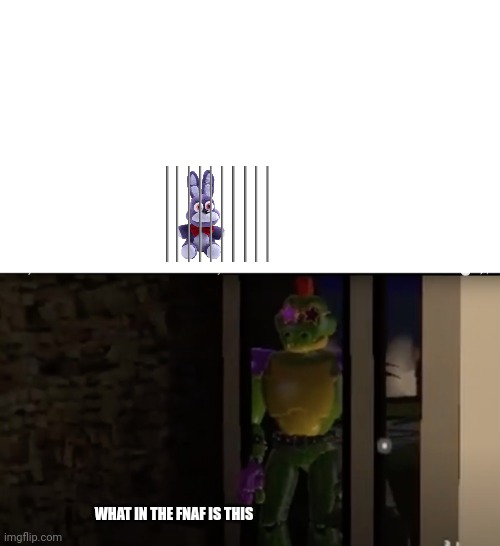 Monty will find you | WHAT IN THE FNAF IS THIS | image tagged in monty will find you | made w/ Imgflip meme maker