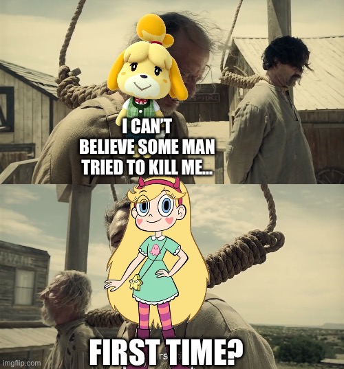 Jesus, I know how you feel now, Cheems… to have a favorite character die by some douche… (#AlwaysaCheemsDogeForever) | I CAN’T BELIEVE SOME MAN TRIED TO KILL ME…; FIRST TIME? | image tagged in first time | made w/ Imgflip meme maker