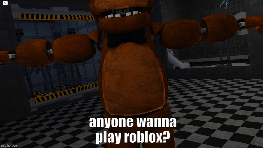 anyone wanna play roblox? | made w/ Imgflip meme maker