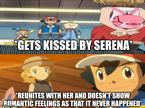 Ash Ketchum used Amnesia | *GETS KISSED BY SERENA*; *REUNITES WITH HER AND DOESN'T SHOW ROMANTIC FEELINGS AS THAT IT NEVER HAPPENED* | image tagged in pokemon,anime,shipping,AmourShipping | made w/ Imgflip meme maker