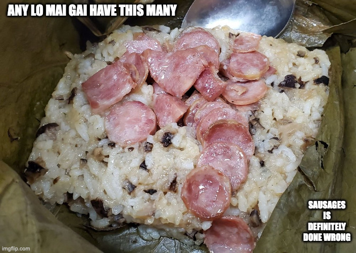 Lo Mai Gai With Many Slices of Sausages | ANY LO MAI GAI HAVE THIS MANY; SAUSAGES IS DEFINITELY DONE WRONG | image tagged in food,memes | made w/ Imgflip meme maker