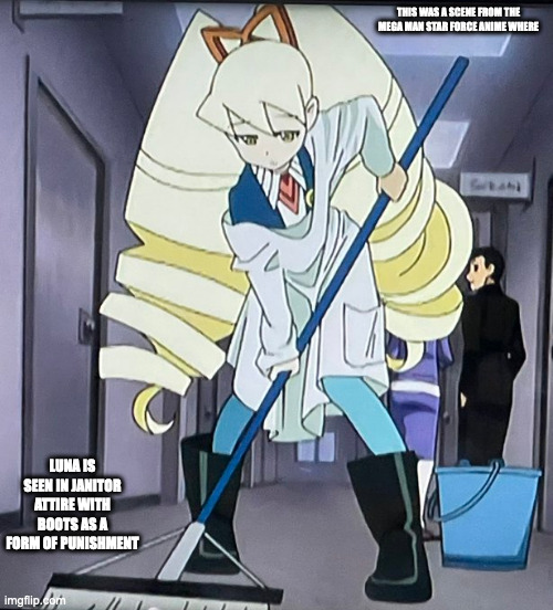 Luna Doing Janitorial Work | THIS WAS A SCENE FROM THE MEGA MAN STAR FORCE ANIME WHERE; LUNA IS SEEN IN JANITOR ATTIRE WITH BOOTS AS A FORM OF PUNISHMENT | image tagged in luna platz,anime,megaman,megaman star force,memes | made w/ Imgflip meme maker