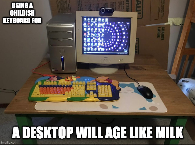 Desktop Computer With Winnie The Pooh-Themed Keyboard | USING A CHILDISH KEYBOARD FOR; A DESKTOP WILL AGE LIKE MILK | image tagged in computer,memes | made w/ Imgflip meme maker