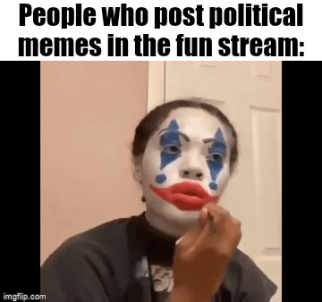Goofy ahh moment | People who post political memes in the fun stream: | image tagged in gifs,memes,funny,politics | made w/ Imgflip video-to-gif maker