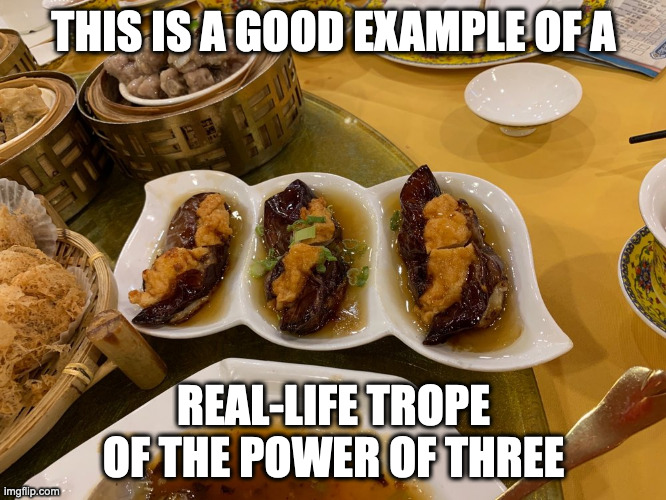 Three Plates in One | THIS IS A GOOD EXAMPLE OF A; REAL-LIFE TROPE OF THE POWER OF THREE | image tagged in restaurant,memes | made w/ Imgflip meme maker