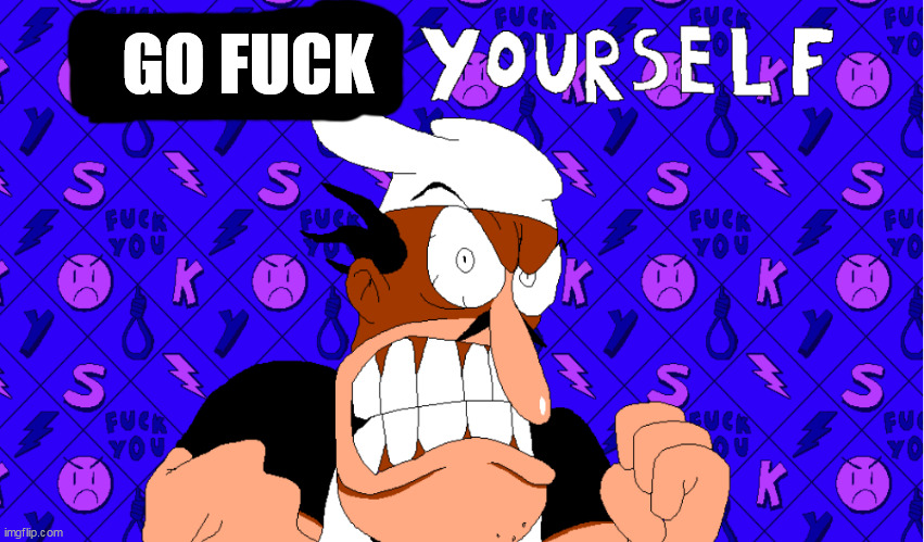 peppino tells you to kys | GO FUCK | image tagged in peppino tells you to kys | made w/ Imgflip meme maker