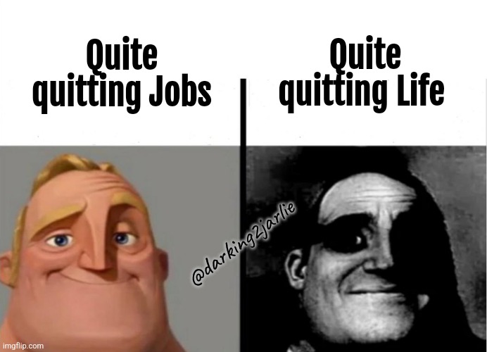 Keep pushing, it'll be over soon | Quite quitting Life; Quite quitting Jobs; @darking2jarlie | image tagged in dark humor,life,suicide,alcoholism,drugs | made w/ Imgflip meme maker
