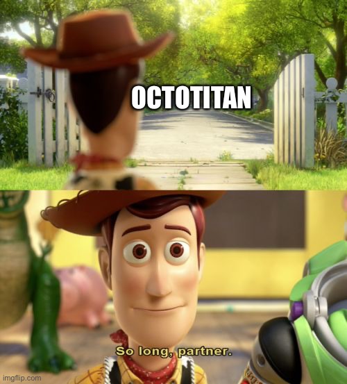 Press f to pay respect | OCTOTITAN | image tagged in so long partner,press f to pay respects | made w/ Imgflip meme maker