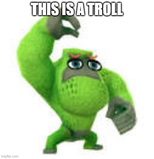 THIS IS A TROLL | made w/ Imgflip meme maker