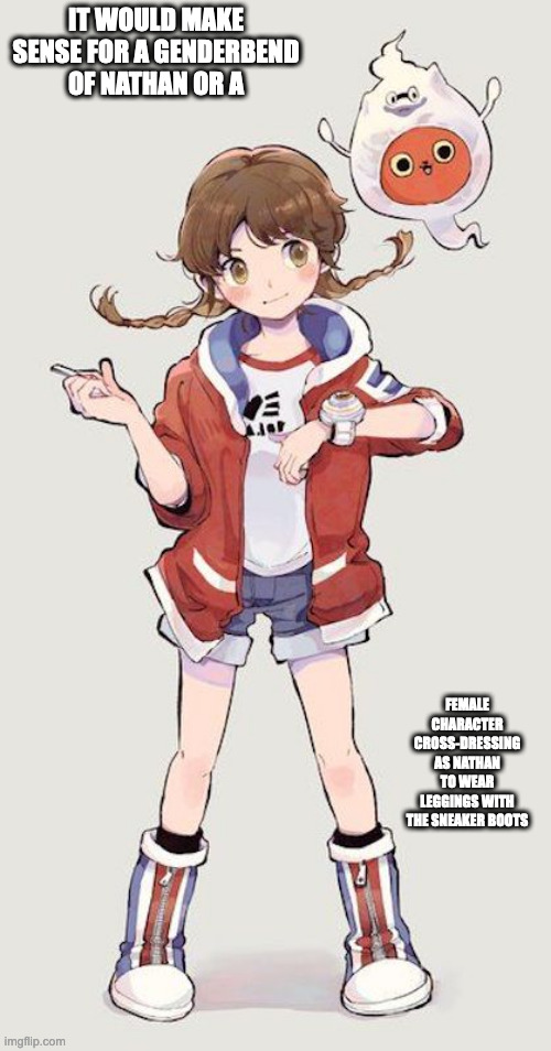 Nathan Adams Genderbend | IT WOULD MAKE SENSE FOR A GENDERBEND OF NATHAN OR A; FEMALE CHARACTER CROSS-DRESSING AS NATHAN TO WEAR LEGGINGS WITH THE SNEAKER BOOTS | image tagged in genderbend,nathan adams,yo-kai watch,memes | made w/ Imgflip meme maker