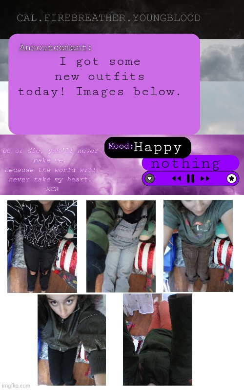 I also got a hat, sunglasses, and a belt. Images in comments. | I got some new outfits today! Images below. Happy; nothing | image tagged in cal's announcement temp ace clouds | made w/ Imgflip meme maker