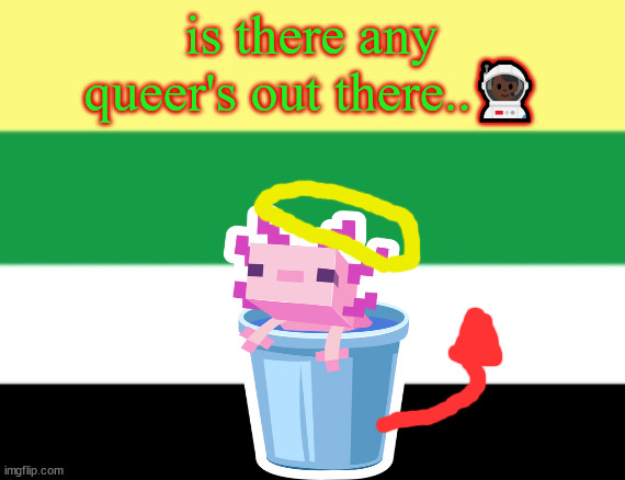 Queer meme | is there any queer's out there..👨🏿‍🚀 | image tagged in mike skinner will be ok tomorrow | made w/ Imgflip meme maker