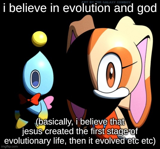 idk why i decided to post this, not even i care how i believe evolution works | i believe in evolution and god; (basically, i believe that jesus created the first stage of evolutionary life, then it evolved etc etc) | image tagged in cream and cheese stare | made w/ Imgflip meme maker