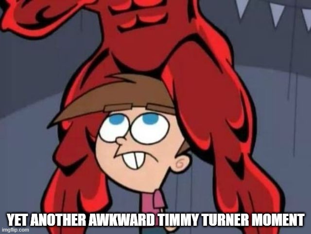 Fairly Oddddddd | YET ANOTHER AWKWARD TIMMY TURNER MOMENT | image tagged in classic cartoons | made w/ Imgflip meme maker