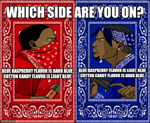 dum dums chose the right | BLUE RASPBERRY FLAVOR IS LIGHT BLUE

COTTON CANDY FLAVOR IS DARK BLUE; BLUE RASPBERRY FLAVOR IS DARK BLUE

COTTON CANDY FLAVOR IS LIGHT BLUE | image tagged in which side are you on,colors,food,funny | made w/ Imgflip meme maker