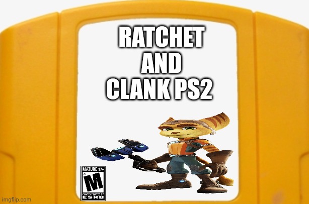 Ratchet and clank n64 port | RATCHET AND CLANK PS2 | image tagged in blank n64 game | made w/ Imgflip meme maker