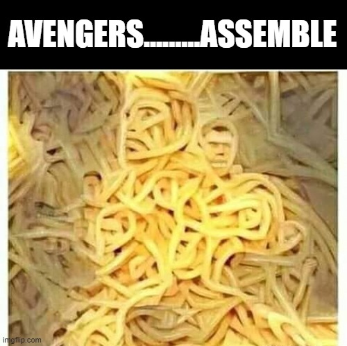 Needs Sauce | AVENGERS.........ASSEMBLE | image tagged in avengers | made w/ Imgflip meme maker