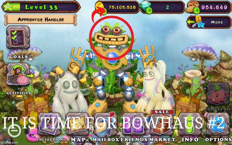 Hehe | IT IS TIME FOR BOWHAUS #2 | image tagged in my singing monsters | made w/ Imgflip meme maker