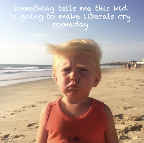 Just a hunch | Something tells me this kid 
is going to make liberals cry 
someday | image tagged in kid djt | made w/ Imgflip meme maker