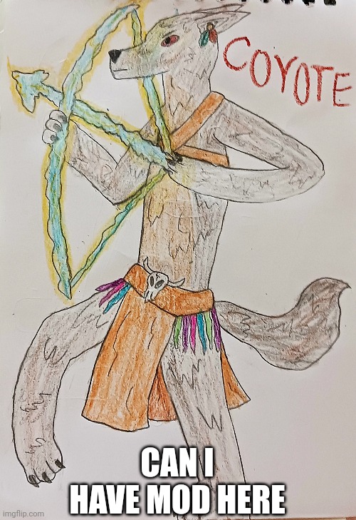 This is my design for mythological trickster Coyote, who's in one of my books | CAN I HAVE MOD HERE | made w/ Imgflip meme maker