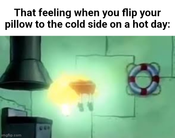 Inner peace... | That feeling when you flip your pillow to the cold side on a hot day: | image tagged in floating spongebob | made w/ Imgflip meme maker