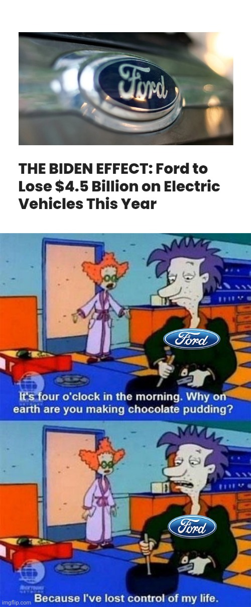 Yeah, it's not working out for electric cars at ford | image tagged in ford,sucks,electric,cars | made w/ Imgflip meme maker