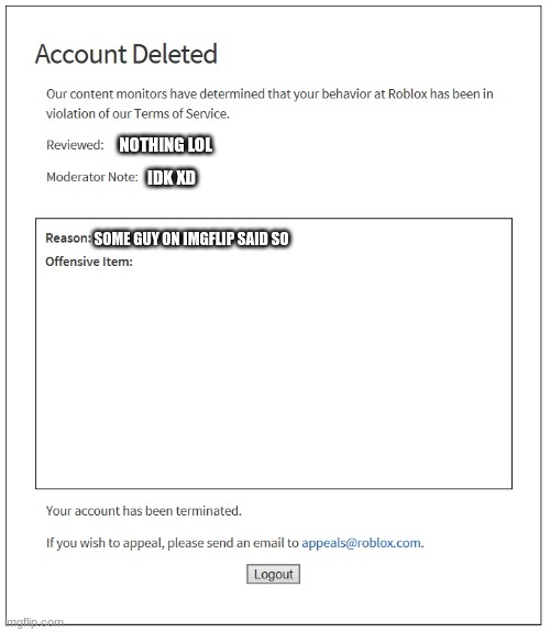 banned from ROBLOX | NOTHING LOL IDK XD SOME GUY ON IMGFLIP SAID SO | image tagged in banned from roblox | made w/ Imgflip meme maker