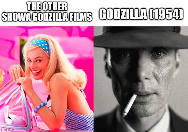 Godzilla Meme | THE OTHER SHOWA GODZILLA FILMS; GODZILLA (1954) | image tagged in barbie vs oppenheimer | made w/ Imgflip meme maker