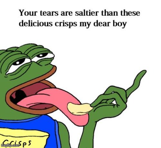 Your tears are saltier than these delicious crisps my dear boy | image tagged in your tears are saltier than these delicious crisps my dear boy | made w/ Imgflip meme maker