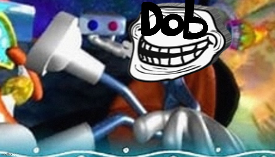 Dobfoolery | made w/ Imgflip meme maker