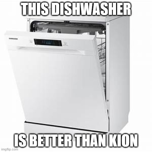 Dishwasher | THIS DISHWASHER; IS BETTER THAN KION | image tagged in dishwasher | made w/ Imgflip meme maker