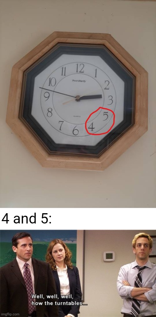 4 and 5 switched places | 4 and 5: | image tagged in how the turntables,clocks,clock,memes,you had one job,numbers | made w/ Imgflip meme maker