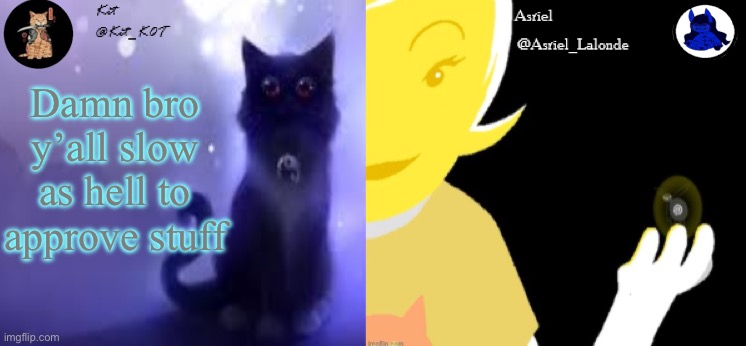 .... | Damn bro y’all slow as hell to approve stuff | made w/ Imgflip meme maker