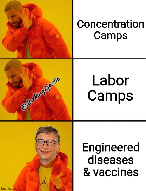 Hooman Population Control Committee approves this meme. Gates is a humane hero.. | Concentration Camps; Labor Camps; @darking2jarlie; Engineered diseases & vaccines | image tagged in bill gates,genocide,humans,vaccines,overpopulation,anti-overpopulation | made w/ Imgflip meme maker