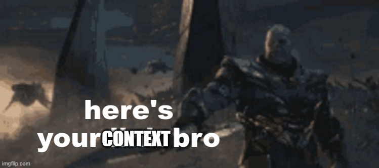 here's your link bro | CONTEXT | image tagged in here's your link bro | made w/ Imgflip meme maker